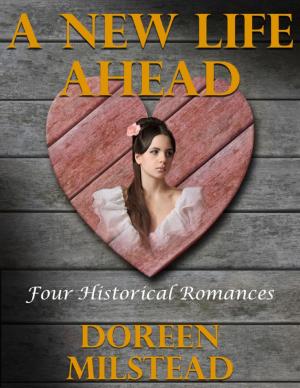 bigCover of the book A New Life Ahead: Four Historical Romances by 