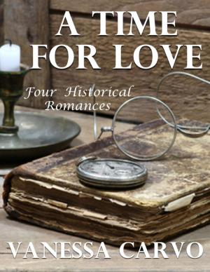Cover of the book A Time for Love: Four Historical Romances by Anurag Sarkar