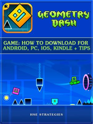 Book cover of Geometry Dash Game: How to Download for Android, PC, iOS, Kindle + Tips