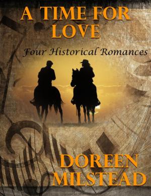 Cover of the book A Time for Love: Four Historical Romances by World Travel Publishing
