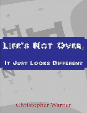 Cover of the book Life's Not Over, It Just Looks Different by Marc Rasell