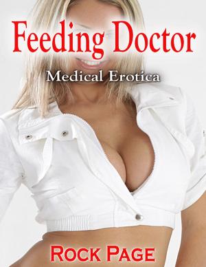 Cover of the book Feeding Doctor: Medical Erotica by Tori de Clare