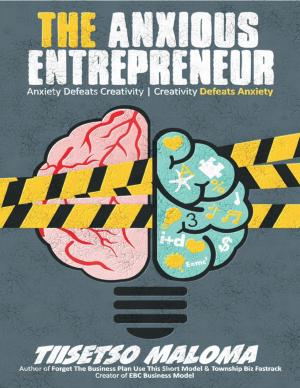 bigCover of the book The Anxious Entrepreneur: Anxiety Defeats Creativity - Creativity Defeats Anxiety by 