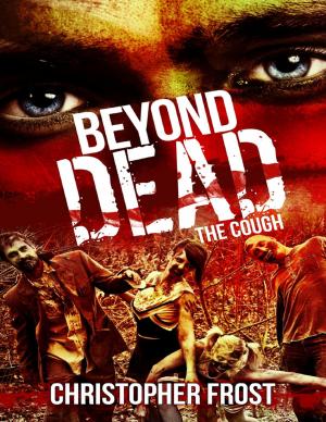 Cover of the book Beyond Dead: The Cough by Mark Romel