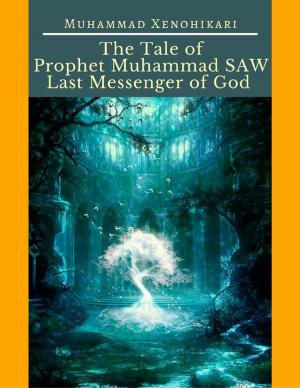 Cover of the book The Tale of Prophet Muhammad SAW Last Messenger of God by Nya Hirtle, Amira-Nicholle Hirtle, Jenn Hirtle