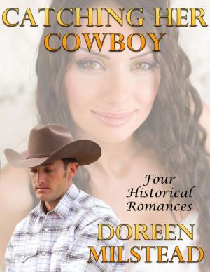 Cover of the book Catching Her Cowboy: Four Historical Romances by JW Luff