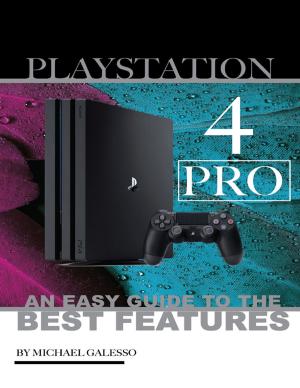 Book cover of Playstation 4 Pro: An Easy Guide to the Best Features