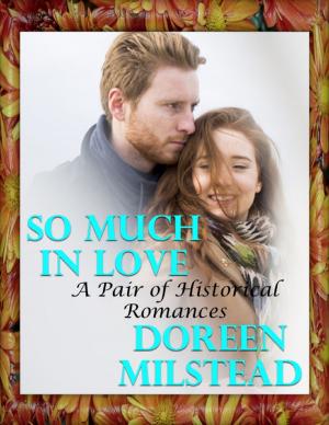 Cover of the book So Much In Love: A Pair of Historical Romances by Kev Pickering