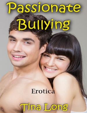 Cover of the book Passionate Bullying: Erotica by Valentine Hayes