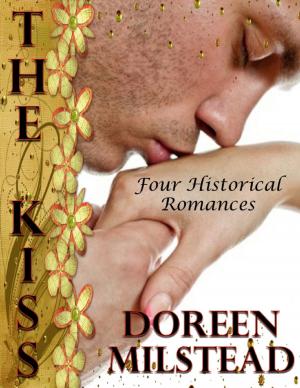 Cover of the book The Kiss: Four Historical Romances by Prue Keen