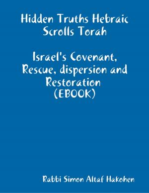 Cover of the book Hidden Truths Hebraic Scrolls Torah (EBOOK Format) by VC Vanderbilt