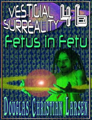 Cover of the book Vestigial Surreality: 46: Fetus in Fetu by Ayatullah Muhammad Baqir Al Sadr
