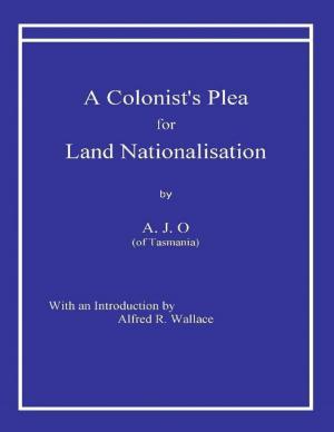 Cover of the book A Colonist’s Plea for Land Nationalisation by Tony Kelbrat