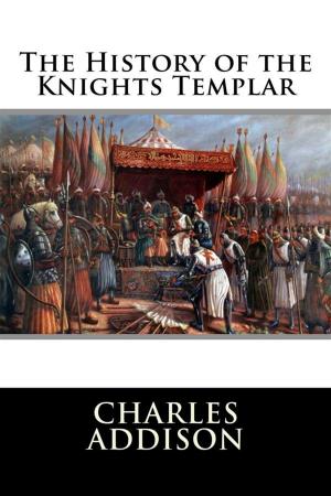 Cover of the book The History of the Knights Templar by William Adams Hickman