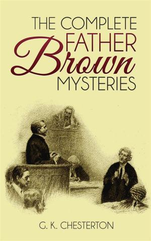 Cover of the book The Complete Father Brown Mysteries by Gabrielle-Suzanne Barbot de Villeneuve