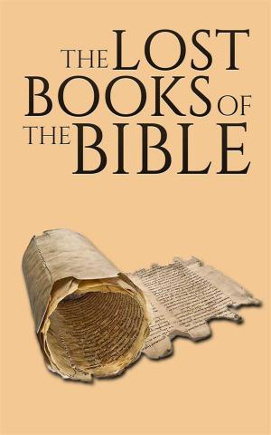 Cover of the book The Lost Books of the Bible: 13 Controversial Texts by Various Artists