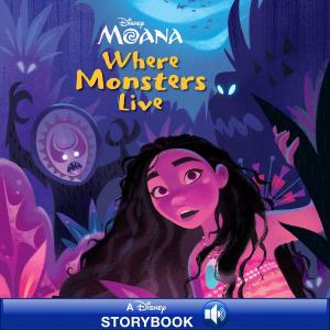 Cover of the book Moana: Where Monsters Live by Clete Barrett Smith