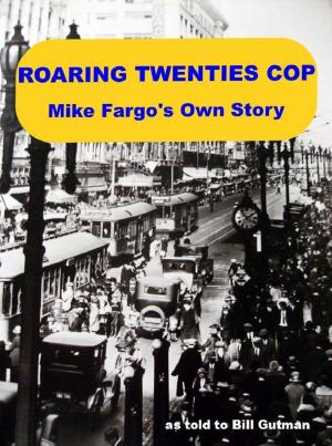 Cover of Roaring Twenties Cop, Mike Fargo's Own Story