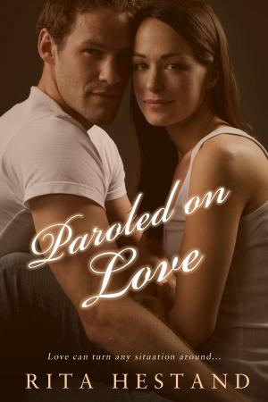 Cover of the book Paroled on Love by Rita Hestand