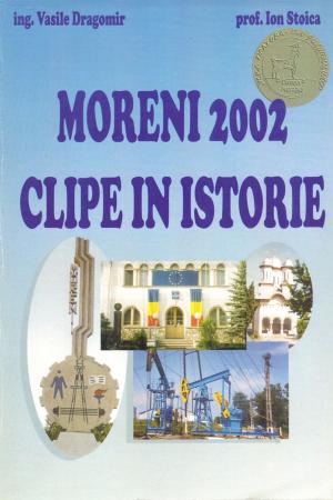Book cover of Moreni 2002: Clipe in istorie