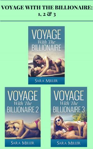 Cover of the book Voyage With the Billionaire: 1, 2 & 3 by Deborah Taylor