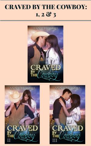 Cover of the book Craved by the Cowboy: 1, 2 & 3 by Rebecca Davis