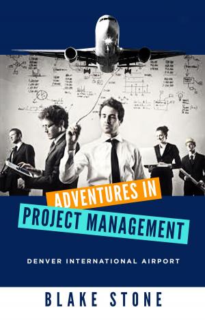 Cover of the book Adventures in Project Management: Denver International Airport by Joan Benavent
