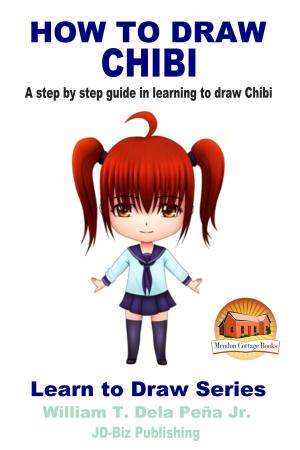 Cover of the book How To Draw Chibi: A Step By Step Guide In Learning To Draw Chibi by Fatima Usman