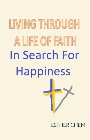 Book cover of Living Through A Life Of Faith: In Search For Happiness