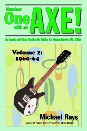 Cover of the book Number One with an Axe! A Look at the Guitar’s Role in America’s #1 Hits, Volume 2, 1960-64 by Clint McLaughlin