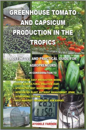 Cover of the book Greenhouse Tomato and Capsicum Production in the Tropics by 