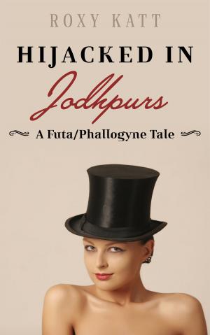 Book cover of Hijacked in Jodhpurs: A Futa/Phallogyne Tale