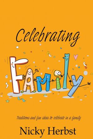 Cover of Celebrating Family, Traditions and fun ideas to celebrate in a family