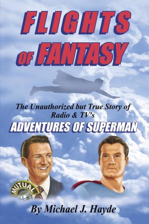 Cover of the book Flights of Fantasy: The Unauthorized but True Story of Radio & TV's Adventures of Superman by Firesign Theatre