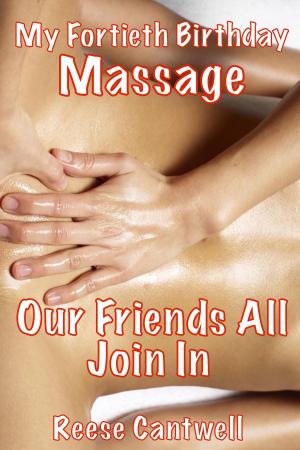 Cover of the book My Fortieth Birthday Massage: Our Friends All Join In by Rose Maru