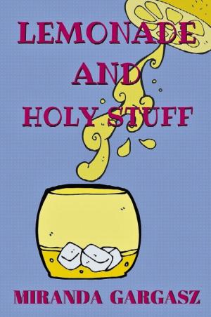 Cover of the book Lemonade and Holy Stuff: Collected Essays by Linda Keenan