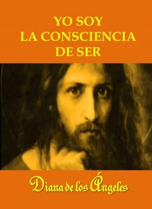 Cover of the book Yo Soy la Consciencia de Ser by Samantha Standish