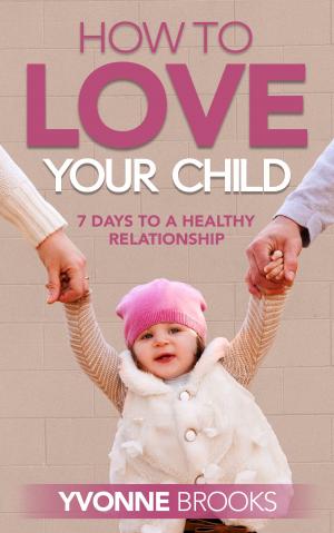 Book cover of How to Love Your Child