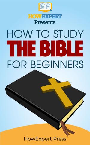 Cover of the book How To Study The Bible for Beginners by HowExpert