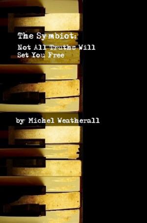 bigCover of the book The Symbiot: Not All Truths Will Set You Free by 