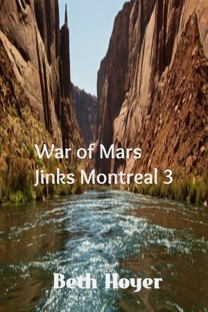 Cover of the book War of Mars: Jinks Montreal 3 by Beth Hoyer