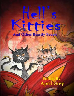 Cover of the book Hell's Kitties and Other Beastly Beasts by Scarborough Scribblers, Brenda Dow, Tina Loretta F. Golland, Frances Katsiaounis, Diana Kiesners, Larry Kosowan, Esther Lok, Marilyn McNeil, Maria Samurin, Betty Stewart, Xavier Wynn Williams