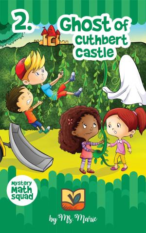 Cover of the book Mystery Math Squad: Ghost of Cuthbert Castle by Hilary Mantel