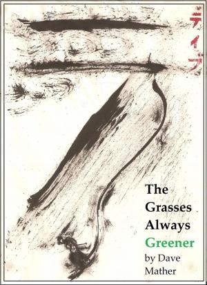 Cover of The Grasses Always Greener by David Mather, David Mather
