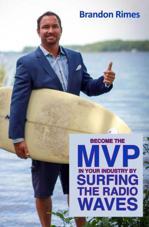 bigCover of the book Become the MVP in Your Industry by Surfing the Radio Waves by 