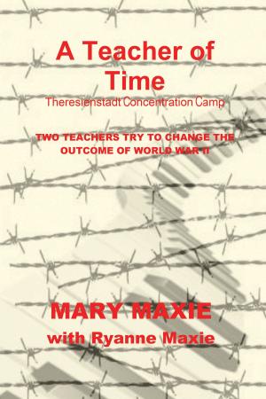 Book cover of A Teacher of Time: Theresienstadt Concentration Camp