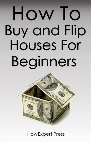 Cover of the book How To Buy and Flip Houses For Beginners by Gary Edwards