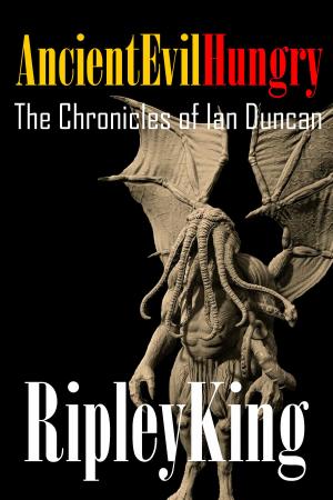 Cover of Ancient, Evil, Hungry -The Chronicles of Ian Duncan: Book Two