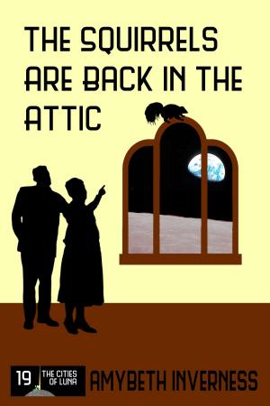 Cover of the book The Squirrels Are Back in the Attic by Khalil Akil