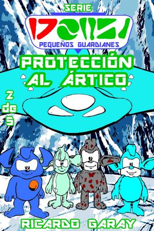 Cover of the book Protección al Ártico by Silvia Strufaldi, Ricardo Garay